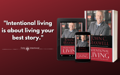 Intentional Living: Choosing a Life That Matters by John C. Maxwell